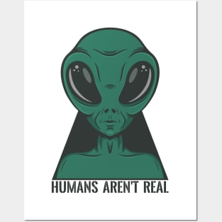 alien humans aren t real Posters and Art